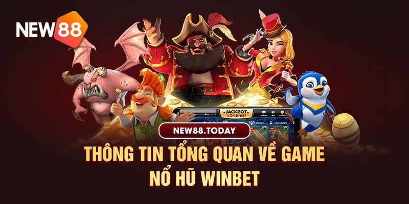 Thông tin tổng quan về game nổ hũ Winbet