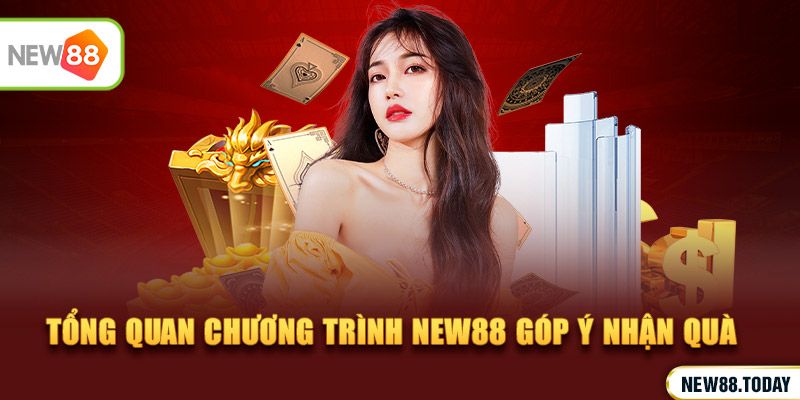 Tổng quan chương trình NEW88 góp ý nhận quà